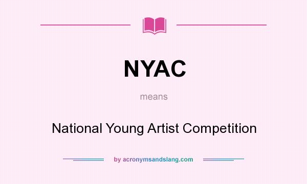 What does NYAC mean? It stands for National Young Artist Competition