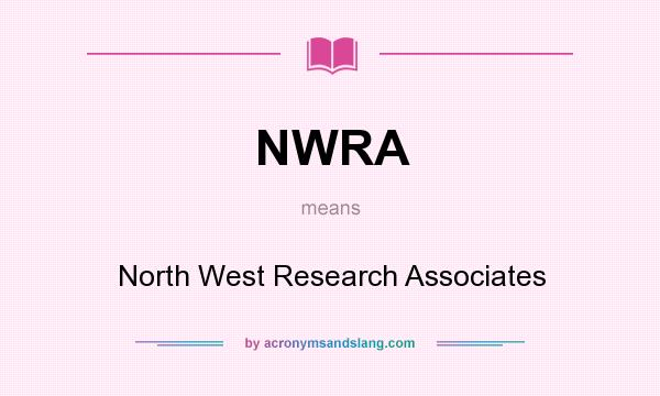 What does NWRA mean? It stands for North West Research Associates