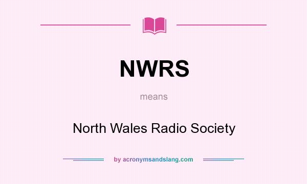 What does NWRS mean? It stands for North Wales Radio Society