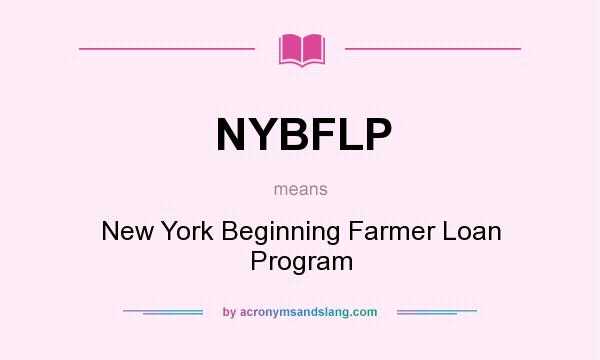 What does NYBFLP mean? It stands for New York Beginning Farmer Loan Program
