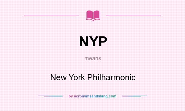 What does NYP mean? It stands for New York Philharmonic