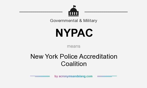 What does NYPAC mean? It stands for New York Police Accreditation Coalition