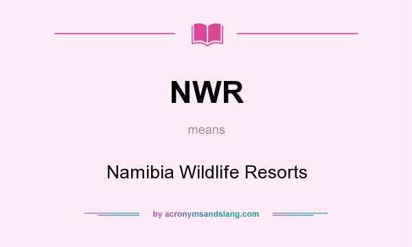What does NWR mean? It stands for Namibia Wildlife Resorts
