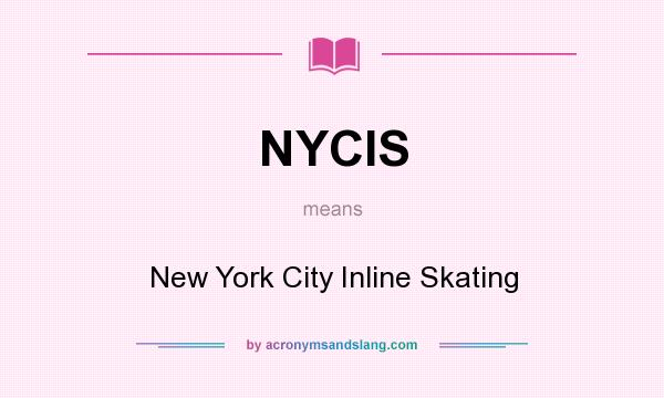 What does NYCIS mean? It stands for New York City Inline Skating