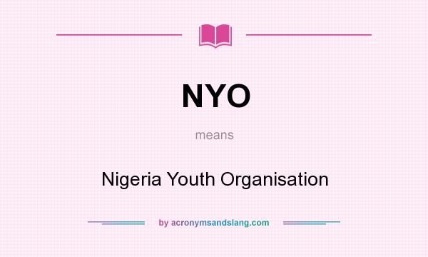 What does NYO mean? It stands for Nigeria Youth Organisation