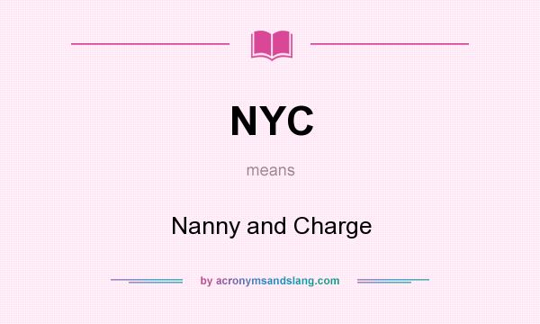 What does NYC mean? It stands for Nanny and Charge