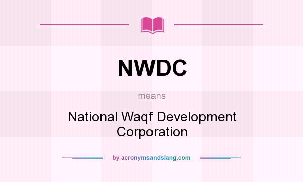 What does NWDC mean? It stands for National Waqf Development Corporation