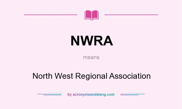 What does NWRA mean? It stands for North West Regional Association