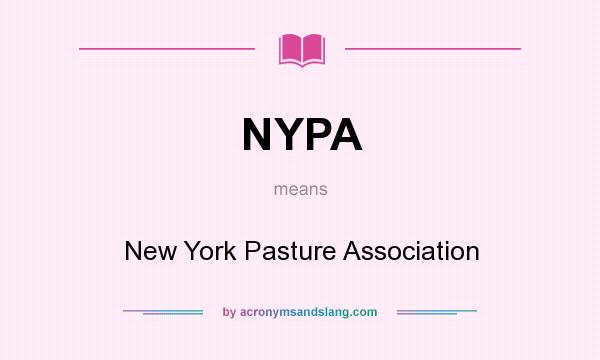 What does NYPA mean? It stands for New York Pasture Association