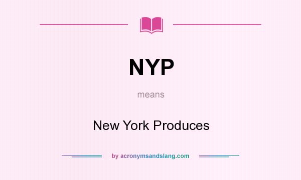 What does NYP mean? It stands for New York Produces