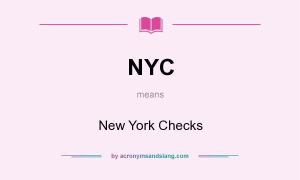What does NYC mean? It stands for New York Checks