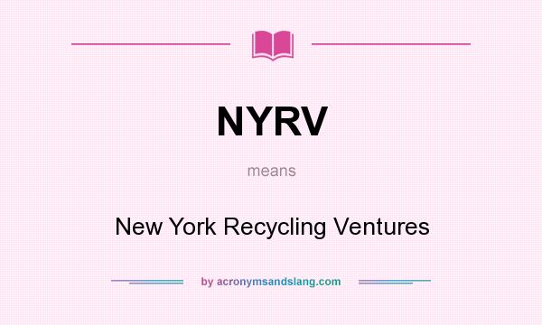 What does NYRV mean? It stands for New York Recycling Ventures