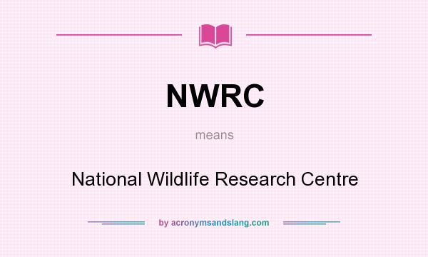 What does NWRC mean? It stands for National Wildlife Research Centre