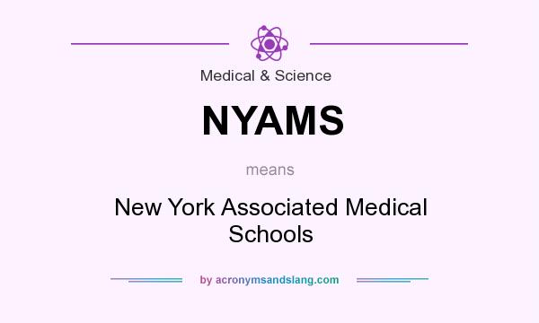 What does NYAMS mean? It stands for New York Associated Medical Schools