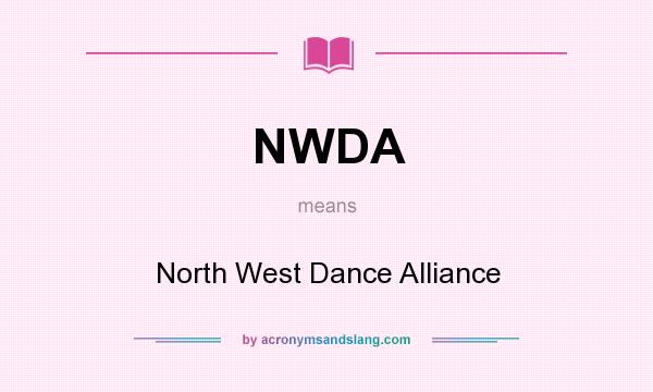 What does NWDA mean? It stands for North West Dance Alliance