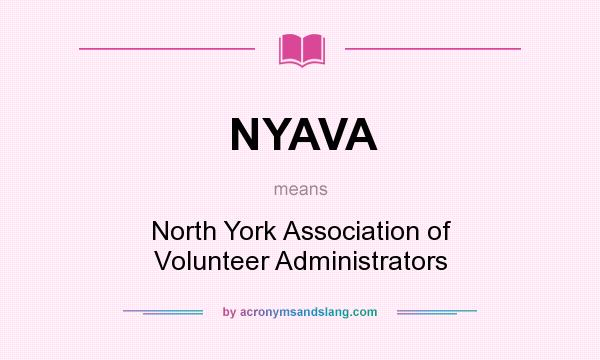 What does NYAVA mean? It stands for North York Association of Volunteer Administrators