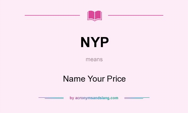 What does NYP mean? It stands for Name Your Price