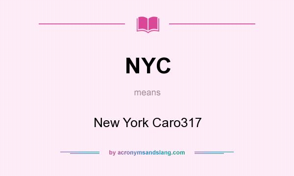 What does NYC mean? It stands for New York Caro317