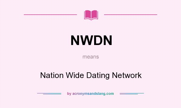 What does NWDN mean? It stands for Nation Wide Dating Network