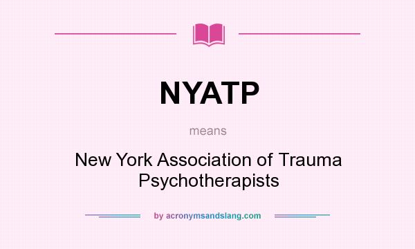 What does NYATP mean? It stands for New York Association of Trauma Psychotherapists