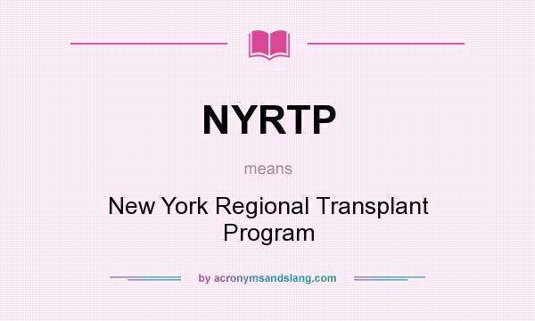 What does NYRTP mean? It stands for New York Regional Transplant Program