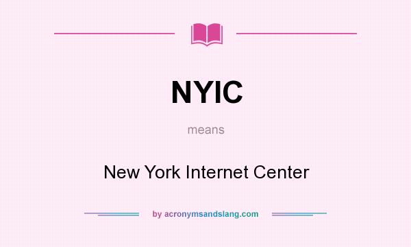 What does NYIC mean? It stands for New York Internet Center