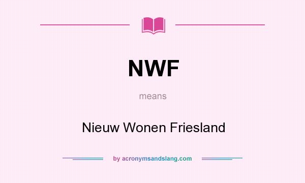 What does NWF mean? It stands for Nieuw Wonen Friesland