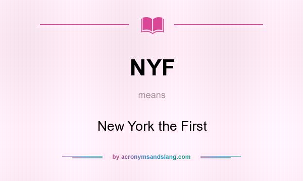 What does NYF mean? It stands for New York the First