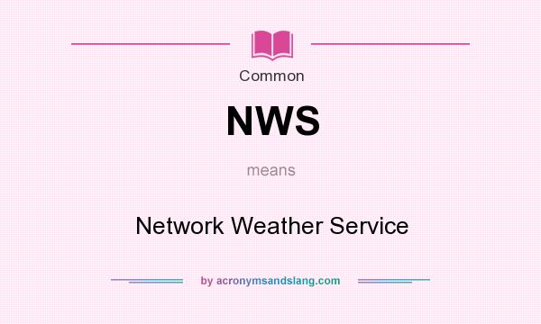 What does NWS mean? It stands for Network Weather Service