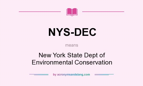 What does NYS-DEC mean? It stands for New York State Dept of Environmental Conservation