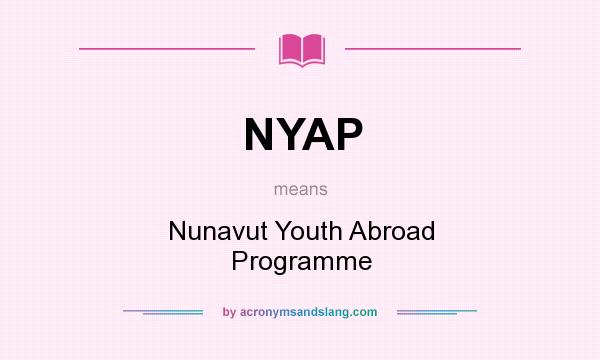 What does NYAP mean? It stands for Nunavut Youth Abroad Programme