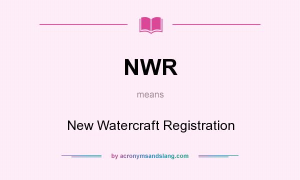 What does NWR mean? It stands for New Watercraft Registration
