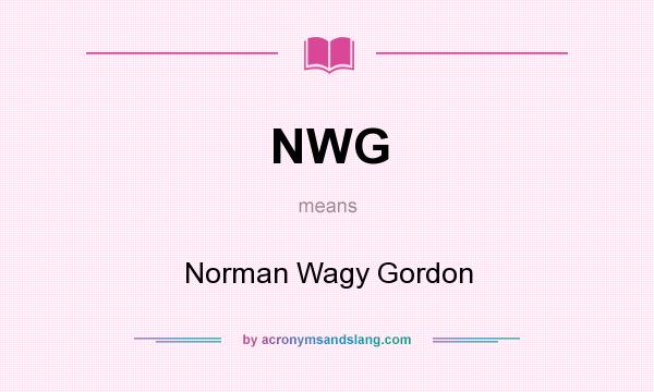 What does NWG mean? It stands for Norman Wagy Gordon