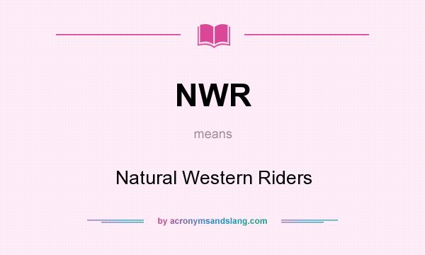 What does NWR mean? It stands for Natural Western Riders