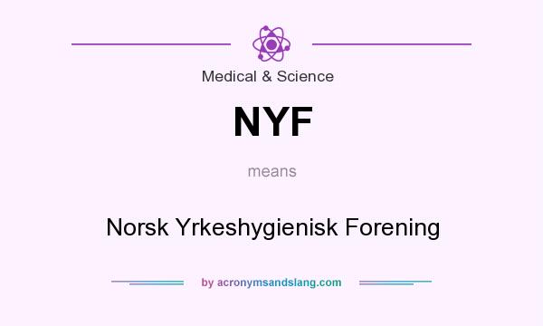 What does NYF mean? It stands for Norsk Yrkeshygienisk Forening