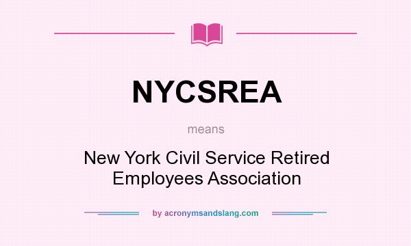 What does NYCSREA mean? It stands for New York Civil Service Retired Employees Association