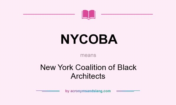 What does NYCOBA mean? It stands for New York Coalition of Black Architects