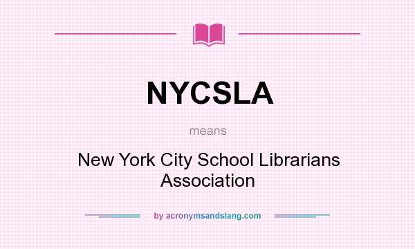 What does NYCSLA mean? It stands for New York City School Librarians Association