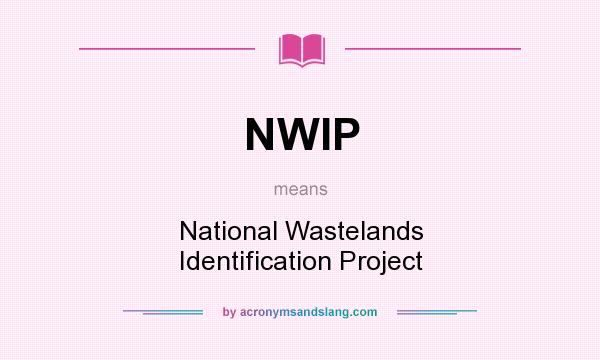 What does NWIP mean? It stands for National Wastelands Identification Project