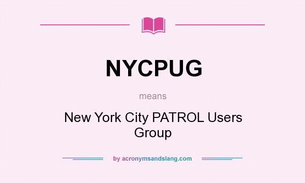 What does NYCPUG mean? It stands for New York City PATROL Users Group