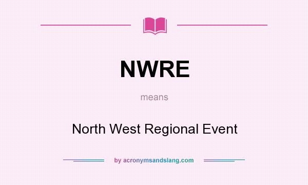 What does NWRE mean? It stands for North West Regional Event