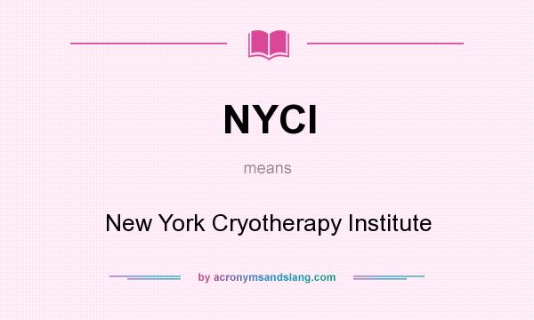 What does NYCI mean? It stands for New York Cryotherapy Institute