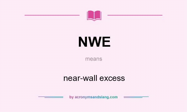 What does NWE mean? It stands for near-wall excess