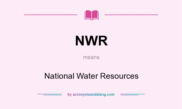 What does NWR mean? It stands for National Water Resources