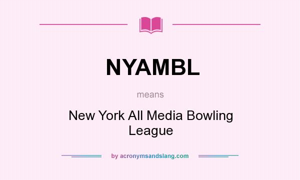 What does NYAMBL mean? It stands for New York All Media Bowling League