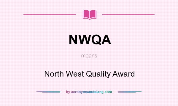 What does NWQA mean? It stands for North West Quality Award