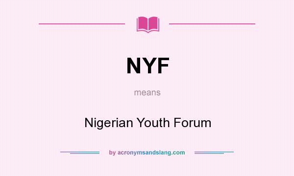What does NYF mean? It stands for Nigerian Youth Forum