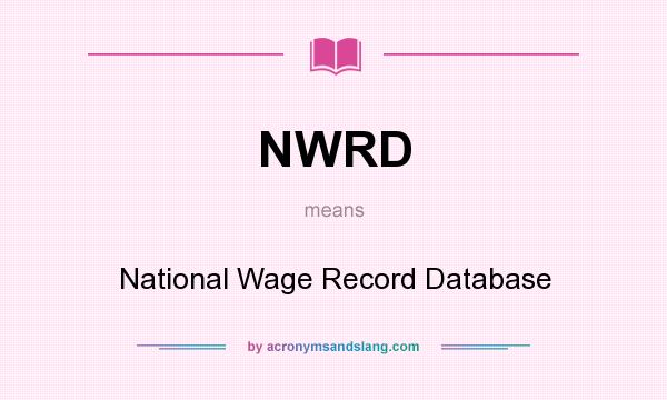 What does NWRD mean? It stands for National Wage Record Database