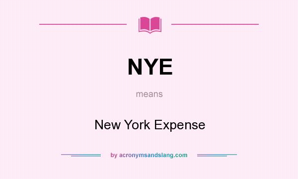 What does NYE mean? It stands for New York Expense