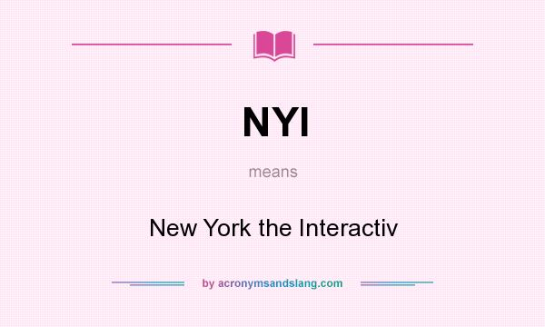 What does NYI mean? It stands for New York the Interactiv